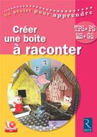 Couverture du livre « Créer une boîte à raconter ; TPS-PS-MS-GS » de Veronique Clement aux éditions Retz