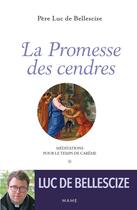 Couverture du livre « La promesse des cendres : méditations pour le temps de Carême » de Luc De Bellescize aux éditions Mame
