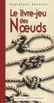Couverture du livre « Le livre-jeu des noeuds » de Dominique Ehrhard aux éditions Ouest France