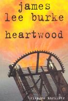 Couverture du livre « Heartwood » de James Lee Burke aux éditions Rivages