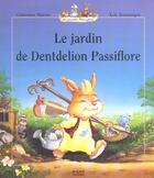 Couverture du livre « La famille Passiflore : Le jardin de Dentdelion Passiflore » de Genevieve Huriet et Loic Jouannigot aux éditions Milan