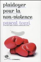 Couverture du livre « Plaidoyer pour la non-violence » de Pascal Tozzi aux éditions Le Pommier