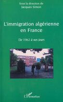 Couverture du livre « L'immigration algerienne en france - de 1962 a nos jours » de Jacques Simon aux éditions L'harmattan