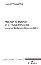 Couverture du livre « Ethique classique et ethique moderne - lineaments d'une ethique de l'etre » de Ulrich Steinvorth aux éditions L'harmattan