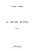 Couverture du livre « Le langage de dieu » de Carole Bulewski aux éditions Editions Le Manuscrit