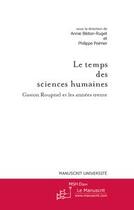 Couverture du livre « Le temps des sciences humaines ; Gaston Roupnel et les années trente » de Annie Belton-Ruget et Philippe Poirrier aux éditions Editions Le Manuscrit