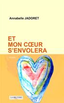 Couverture du livre « Et mon coeur s'envolera » de Annabelle Jadoret aux éditions La Bruyere