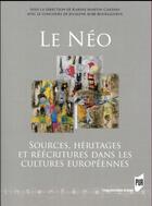 Couverture du livre « Le néo ; sources, héritages et réécritures dans les cultures européennes » de Jocelyne Aube-Bourligueux et Karine Martin-Cardini aux éditions Pu De Rennes