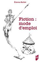 Couverture du livre « Fiction : mode d'emploi » de Etienne Boillet aux éditions Pu De Rennes