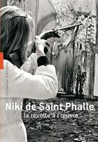 Couverture du livre « Niki de Saint Phalle ; la révolte à l'oeuvre » de Catherine Francblin aux éditions Hazan