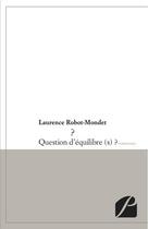 Couverture du livre « ? question d'équilibre(s) ? » de Laurence Robot-Mondet aux éditions Editions Du Panthéon