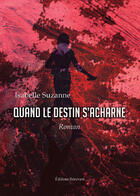 Couverture du livre « Quand le destin s'acharne » de Isabelle Suzanne aux éditions Benevent