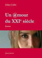 Couverture du livre « Un @mour du XXI siècle » de Gilles Collin aux éditions Benevent