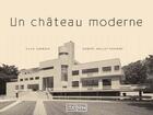 Couverture du livre « Un chateau moderne - villa cavrois » de Parsy/Mallet-Stevens aux éditions Editions Du Patrimoine
