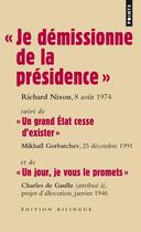 Couverture du livre « « je démissionne de la présidence » ; « un grand Etat cesse d'exister » ; « un jour, je vous le promets » » de Richard Nixon et Mikhaïl Gorbatchev et Charles De Gaulle aux éditions Points