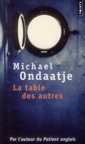 Couverture du livre « La table des autres » de Michael Ondaatje aux éditions Points