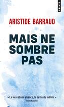 Couverture du livre « Mais ne sombre pas » de Aristide Barraud aux éditions Points