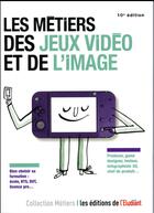 Couverture du livre « Les métiers des jeux vidéos et de l'image » de Jean-Michel Oullion aux éditions L'etudiant