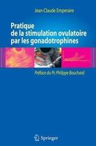 Couverture du livre « Pratique de la stimulation ovulatoire par les gonadotrophines » de Jean-Claude Emperaire aux éditions Springer