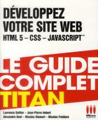 Couverture du livre « Développez votre site web ; HTML5, CSS, Javascript » de Olivier Hondermarck et Fabien Basmaison aux éditions Ma