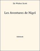 Couverture du livre « Les Aventures de Nigel » de Sir Walter Scott aux éditions Bibebook