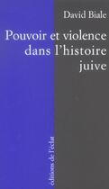 Couverture du livre « Pouvoir et violence dans l'histoire juive » de David Biale aux éditions Eclat