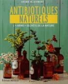 Couverture du livre « Les antibiotiques naturels à base de plantes » de Aruna M. Siewert aux éditions Medicis