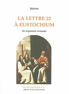 Couverture du livre « La Lettre 22 à Eustochium » de Jerome aux éditions Bellefontaine