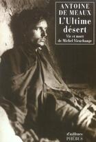 Couverture du livre « L ultime desert - vie et mort de michel vieuchange » de Antoine De Meaux aux éditions Phebus