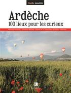 Couverture du livre « Ardeche 100 lieux pour les curieux » de  aux éditions Bonneton