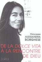Couverture du livre « De la dolce vita a la rencontre de dieu » de Alessandra Borghese aux éditions Jubile