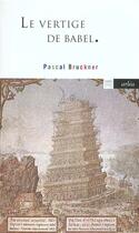 Couverture du livre « Vertige De Babel (Le) » de Pascal Bruckner aux éditions Arlea