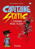 Couverture du livre « Capitaine Static t.3 ; l'étrange Miss Flissy » de Alain M. Bergeron et Sampar aux éditions Kennes Editions