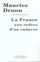 Couverture du livre « La france aux ordres d'un cadavre » de Maurice Druon aux éditions Fallois