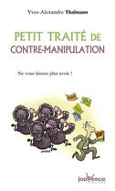 Couverture du livre « Petit traité de contre-manipulation » de Yves-Alexandre Thalmann aux éditions Jouvence