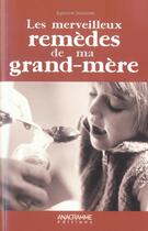 Couverture du livre « Les Merveilleux Remedes De Ma Grand-Mere » de Eglantine Delalande aux éditions Anagramme