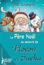 Couverture du livre « Le Père Noël au secours de Flocon et Sacha » de Thais Cousigne aux éditions Pgcom