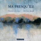 Couverture du livre « Ma presqu'île » de Philippe Le Guillou et Matthieu Dorval aux éditions Editions Dialogues