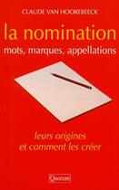 Couverture du livre « La Nomination Mots, Marques, Appellations » de Claude Van Hoorebeeck aux éditions Quorum