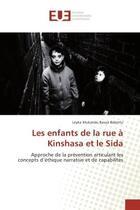 Couverture du livre « Les enfants de la rue A Kinshasa et le Sida : Approche de la prevention articulant les concepts d'ethique narrative et de capabilites » de Leyka Babintu aux éditions Editions Universitaires Europeennes