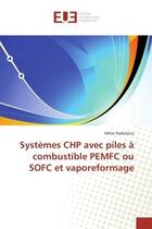 Couverture du livre « Systèmes CHP avec piles à combustible PEMFC ou SOFC et vaporeformage » de Mihai Radulescu aux éditions Editions Universitaires Europeennes