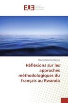 Couverture du livre « Reflexions sur les approches methodologiques du francais au rwanda » de Kabemba Maneno M. aux éditions Editions Universitaires Europeennes