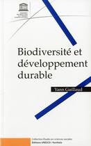 Couverture du livre « Biodiversité et développement durable » de Yann Guillaud aux éditions Unesco