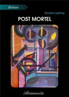 Couverture du livre « Post Mortel » de Gordon Learing aux éditions Atramenta