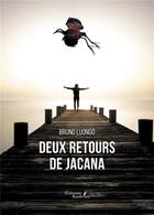 Couverture du livre « Deux retours de Jacana » de Bruno Luongo aux éditions Baudelaire