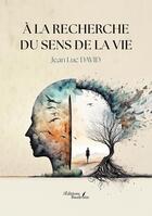 Couverture du livre « À la recherche du sens de la vie » de Jean Luc David aux éditions Baudelaire