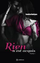 Couverture du livre « Rien n'est acquis T.1 » de Sandrine Rodrigues aux éditions Publishroom