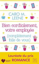 Couverture du livre « Bien cordialement, votre employée (complètement folle de vous) » de Caro M. Leene aux éditions Harpercollins