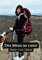Couverture du livre « Des bleus au coeur » de Marie-Lou Clairet aux éditions Le Lys Bleu