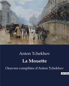 Couverture du livre « La Mouette : Oeuvres complètes d'Anton Tchekhov » de Anton Tchekhov aux éditions Culturea